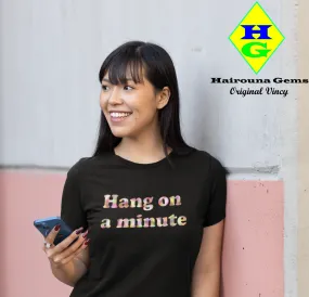 Hang On A Minute Unisex t-shirt (P)