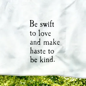 The Be Swift to Love Tea Towel